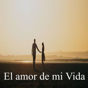 El amor de mi Vida