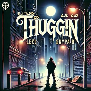 Thuggin (feat. Snypa B & LEKL) [Explicit]