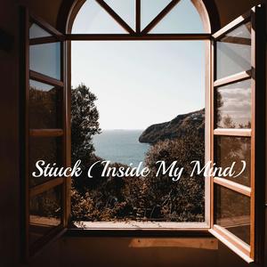 Stiuck (Inside My Mind) [Explicit]