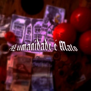 Humanidade É Mato