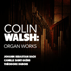 Colin Walsh: Organ Works