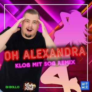 Oh Alexandra (Kloß mit Soß Remix)