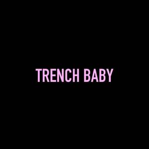 Trench Baby (Explicit)