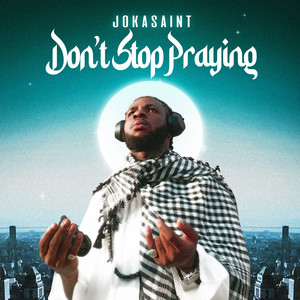 Don’t Stop Praying (Explicit)