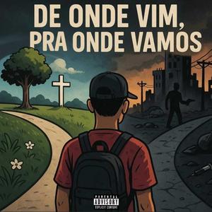 De onde vim, Pra onde vamos (feat. YunkJ) (Explicit)