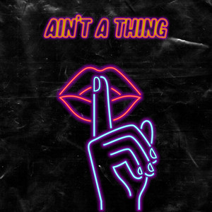 Ain't A Thing (Explicit)