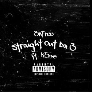 Straight Out Da 3 (feat. K5ive) [Explicit]