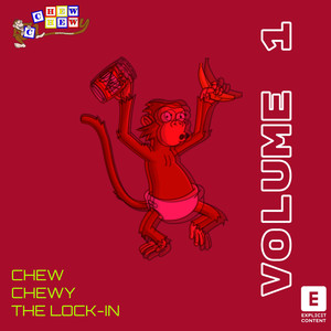 Chew Chewy Entertainment Presents : The Lock-In Volume 1 (Explicit)