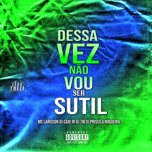 DESSA VEZ NÃO VOU SER SUTIL (Explicit)