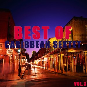 Best of caribbean sextet (Vol.3)