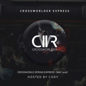 Crossworlder Spring Express - May 2018 (Continous DJ Mix)