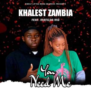 You need me (feat. Khalest zambia)