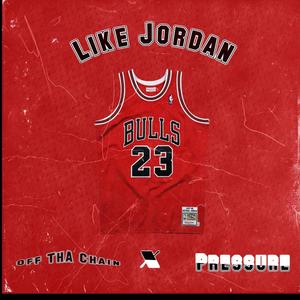 Like Jordan (feat. Pressure) (Explicit)