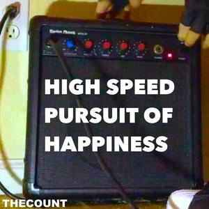 High Speed Pursuit of Happiness