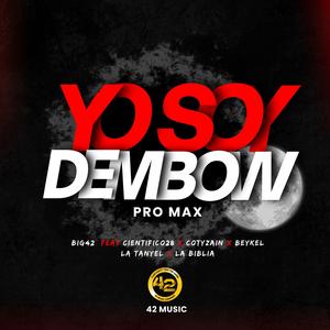YO SOY DEMBOW (feat. BIG42, Cientifico28, Cotyzain, Beykel, La Tanyel & La Biblia) (PRO MAX)