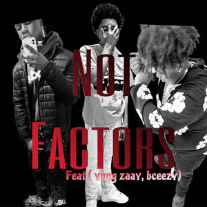 not factors (feat. yung zaay & bcfordabands) [Explicit]