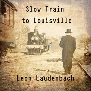 Slow Train to Louisville