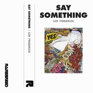 Say Something (Explicit)