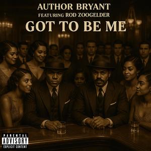 Got To Be Me (feat. Rod Zoogelder) (Explicit)