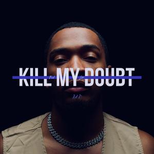 Kill My Doubt (Explicit)