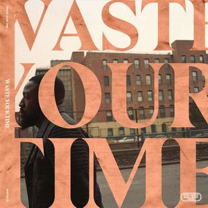 Waste Your Time (feat. Brad Clay)