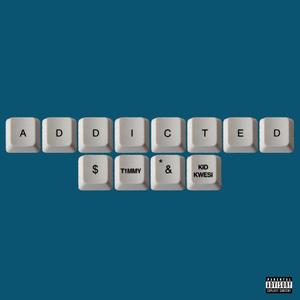 Addicted (feat. Kid Kwesi) (Explicit)
