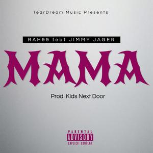 RAH99 (MAMA) (feat. Jimmy Jager & Kids Next Door) (Explicit)
