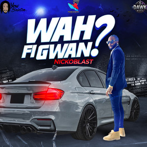 Wah Fi Gwan (Explicit)