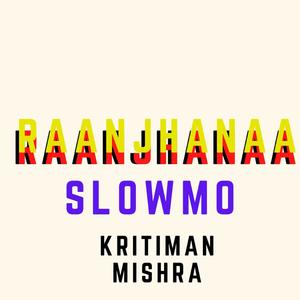 Raanjhanaa Slowmo
