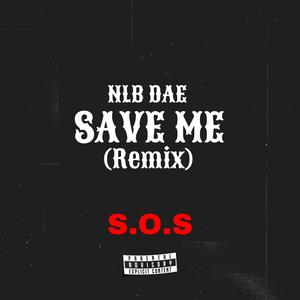 SAVE ME (REMIX) [Explicit]