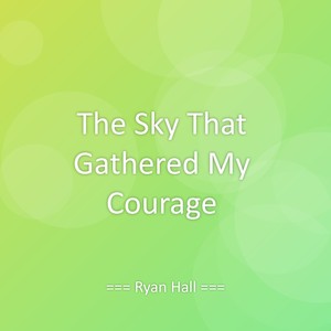 The Sky That Gathered My Courage