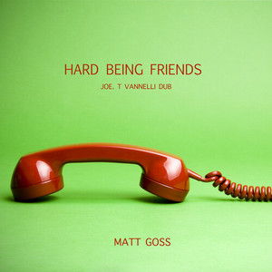 Hard Being Friends (Joe T. Vanelli Dub)