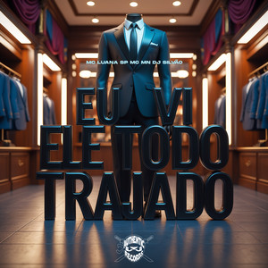 Eu Vi Ele Todo Trajado (Explicit)