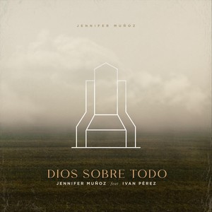 Dios Sobre Todo(feat. Ivan Pérez)
