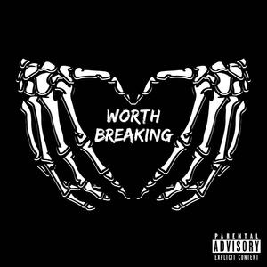 Worth Breaking (Explicit)