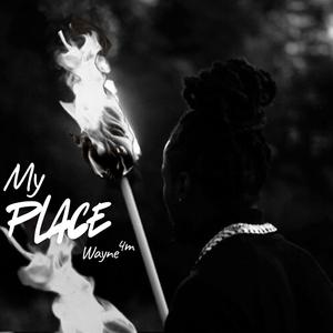 My Place (feat. Wayne 4m) (Explicit)