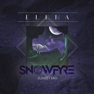 Elena (Sunset Mix|Snowfyre Remix)