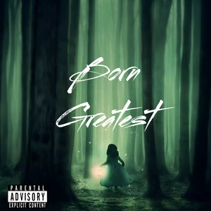 Born Greatest (Explicit)