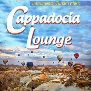 Cappadocia Lounge, Vol.1 (Instrumental Turkish Music)