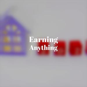 Earning Anything