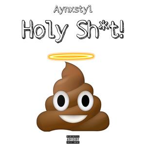 Holy Sh*t! (Explicit)