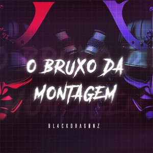 O BRUXO DA MONTAGEM (Explicit)