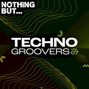 Nothing But... Techno Groovers, Vol. 07 (Explicit)