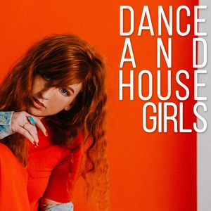 Dance and House Girls