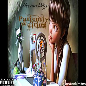 Patiently Waiting (feat. Reemo Wize) (Explicit)