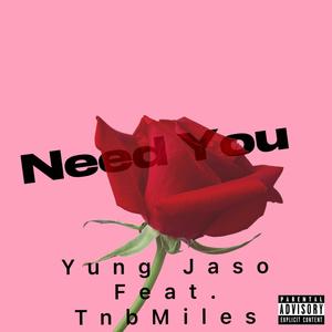 Need You (feat. Tnb Miles) (Explicit)