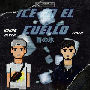 Ice en el cuello (feat. Young Blvck & Lineo) (Explicit)