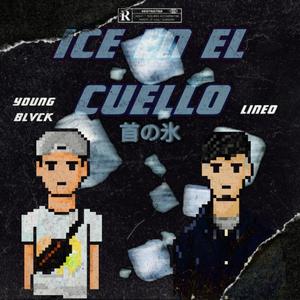 Ice en el cuello(feat. Young Blvck & Lineo) (Explicit)