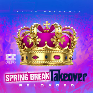 Spring Break Takeover: Reloaded (Explicit)