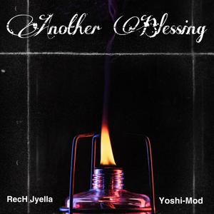 ANOTHER BLESSING (feat. RecH Jyella) [Explicit]